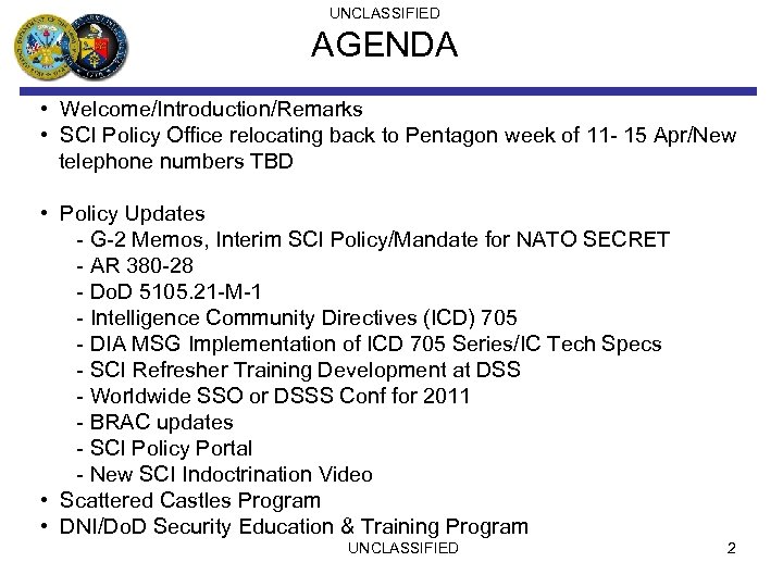 UNCLASSIFIED AGENDA • Welcome/Introduction/Remarks • SCI Policy Office relocating back to Pentagon week of