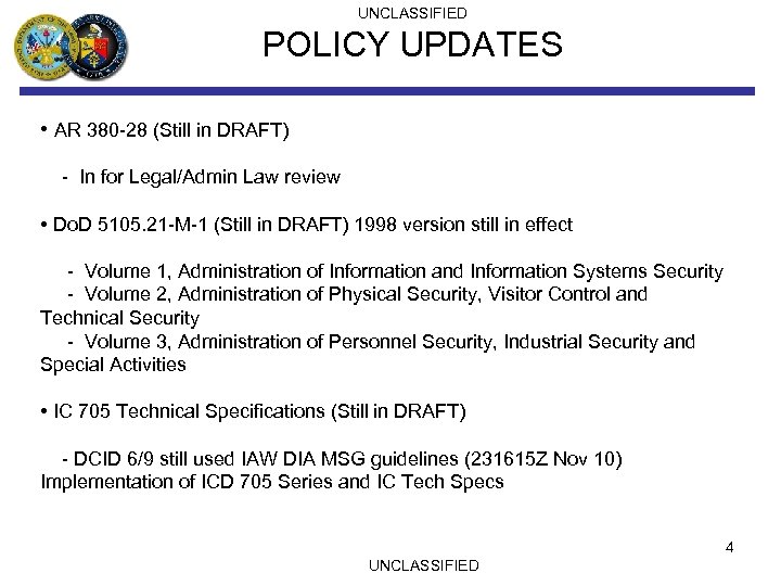 UNCLASSIFIED POLICY UPDATES • AR 380 -28 (Still in DRAFT) - In for Legal/Admin