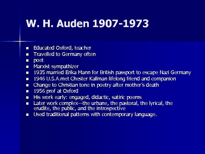 W. H. Auden 1907 -1973 n n n Educated Oxford, teacher Travelled to Germany