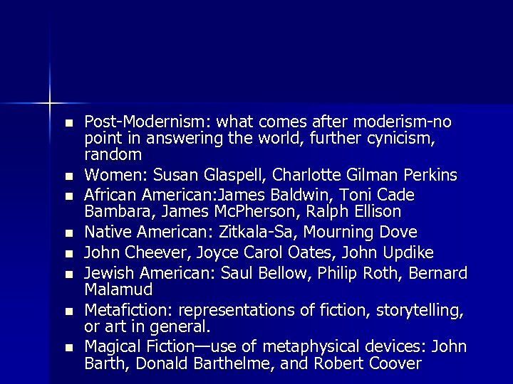 n n n n Post-Modernism: what comes after moderism-no point in answering the world,