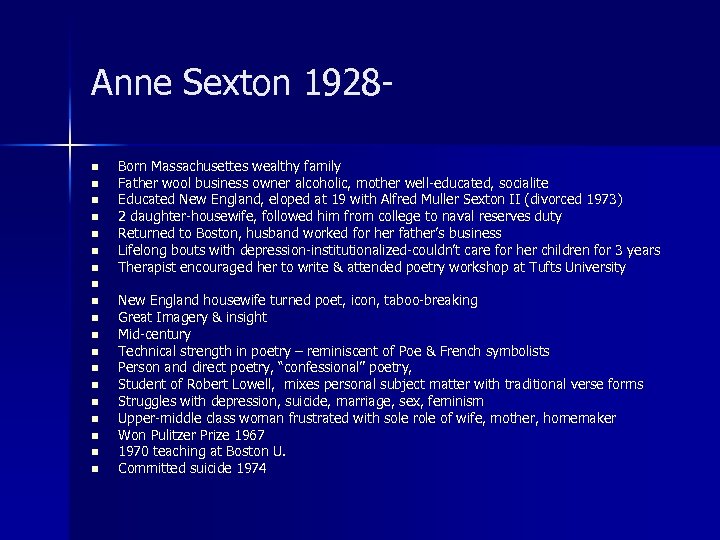Anne Sexton 1928 n n n n Born Massachusettes wealthy family Father wool business