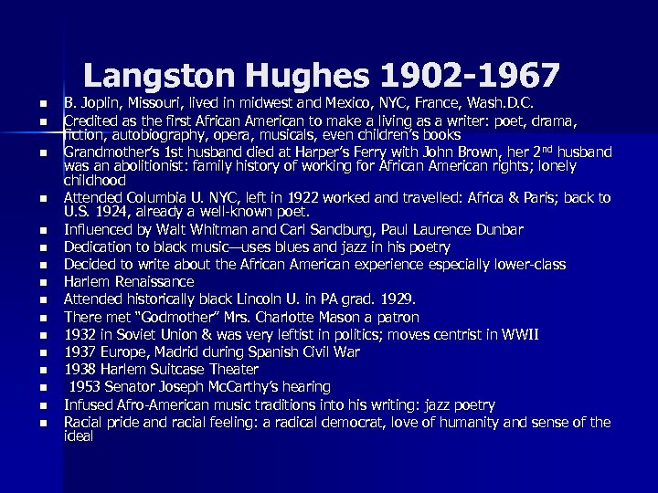 Langston Hughes 1902 -1967 n n n n B. Joplin, Missouri, lived in midwest