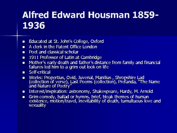 Alfred Edward Housman 18591936 n n n n n Educated at St. John’s College,