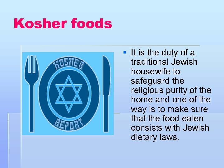 Kosher foods § It is the duty of a traditional Jewish housewife to safeguard
