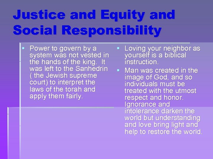 Justice and Equity and Social Responsibility § Power to govern by a system was
