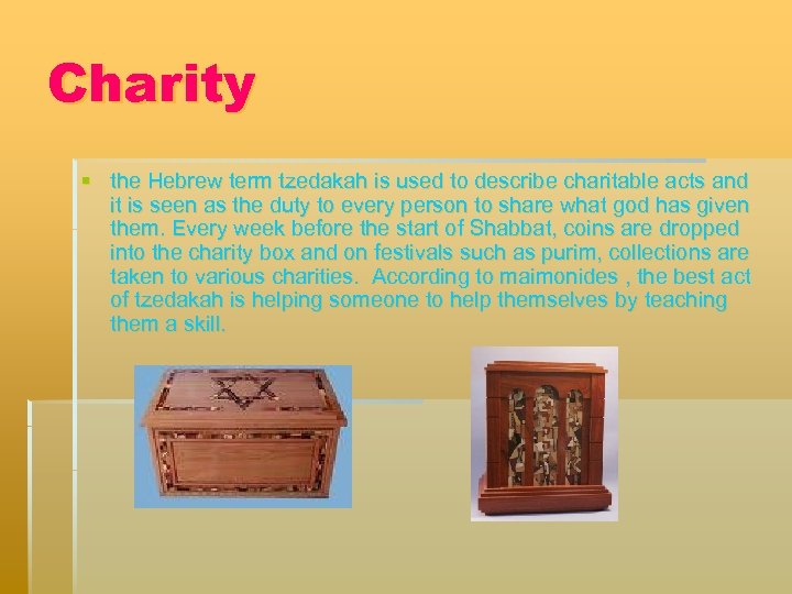 Charity § the Hebrew term tzedakah is used to describe charitable acts and it