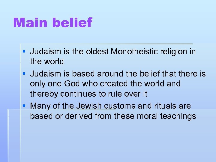 Main belief § Judaism is the oldest Monotheistic religion in the world § Judaism