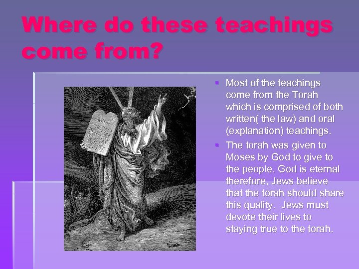 Where do these teachings come from? § Most of the teachings come from the