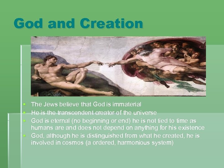 God and Creation § The Jews believe that God is immaterial § He is