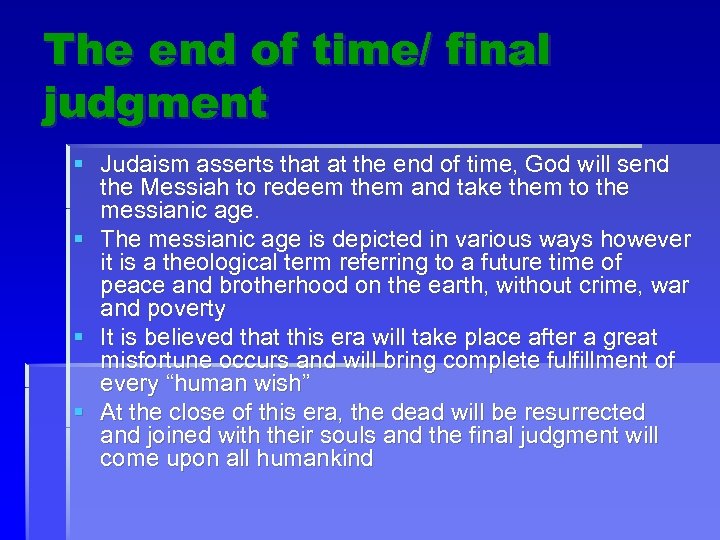 The end of time/ final judgment § Judaism asserts that at the end of