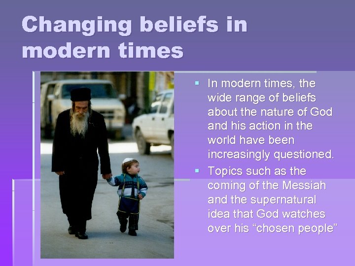 Changing beliefs in modern times § In modern times, the wide range of beliefs
