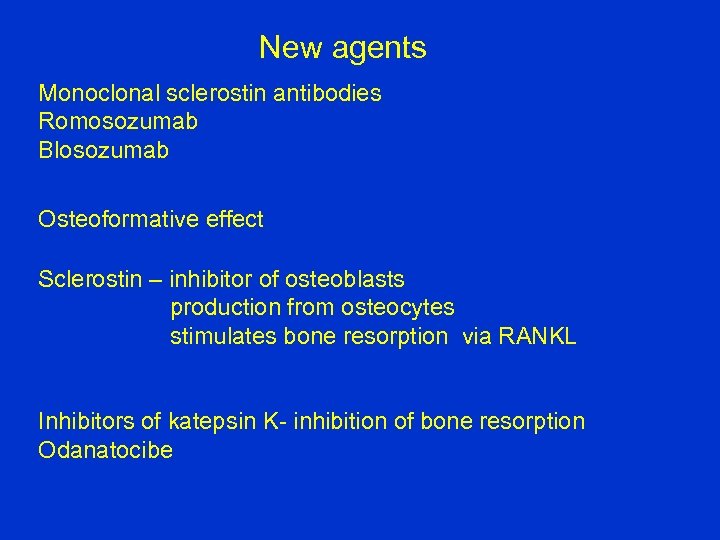 New agents Monoclonal sclerostin antibodies Romosozumab Blosozumab Osteoformative effect Sclerostin – inhibitor of osteoblasts