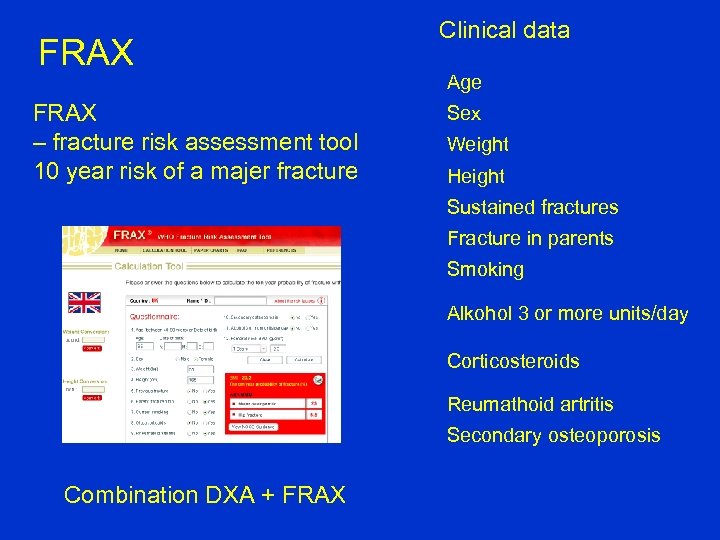 FRAX – fracture risk assessment tool 10 year risk of a majer fracture Clinical