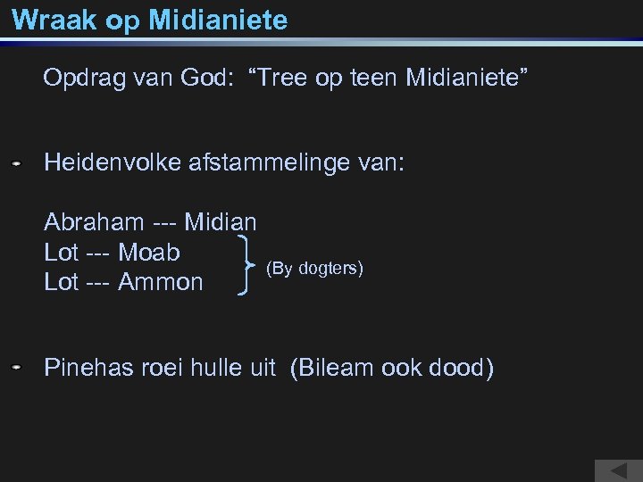 Wraak op Midianiete Opdrag van God: “Tree op teen Midianiete” Heidenvolke afstammelinge van: Abraham