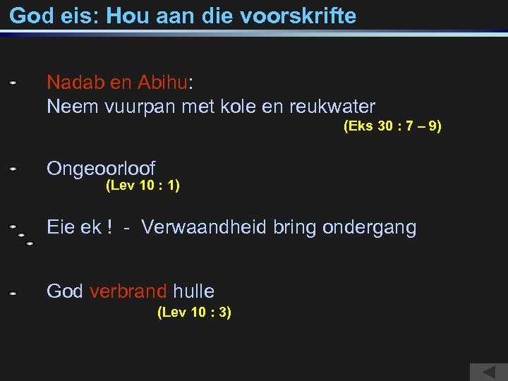 God eis: Hou aan die voorskrifte Nadab en Abihu: Neem vuurpan met kole en