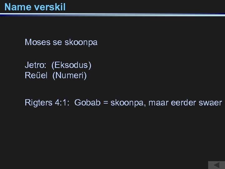 Name verskil Moses se skoonpa Jetro: (Eksodus) Reüel (Numeri) Rigters 4: 1: Gobab =