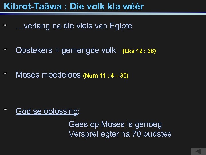 Kibrot-Taäwa : Die volk kla wéér …verlang na die vleis van Egipte Opstekers =