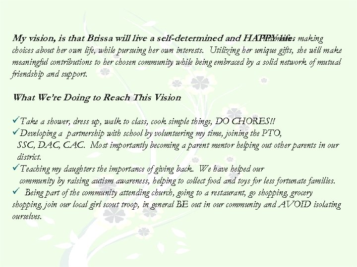 My vision, is that Brissa will live a self-determined and HAPPYmeans making This life.