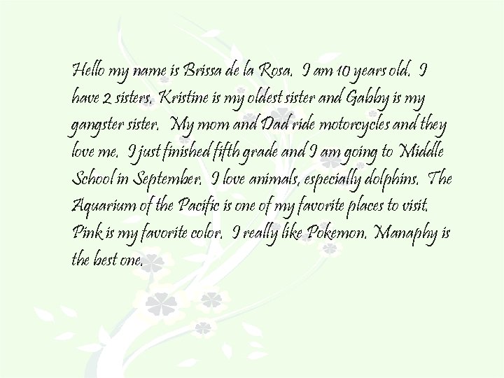 Hello my name is Brissa de la Rosa. I am 10 years old. I