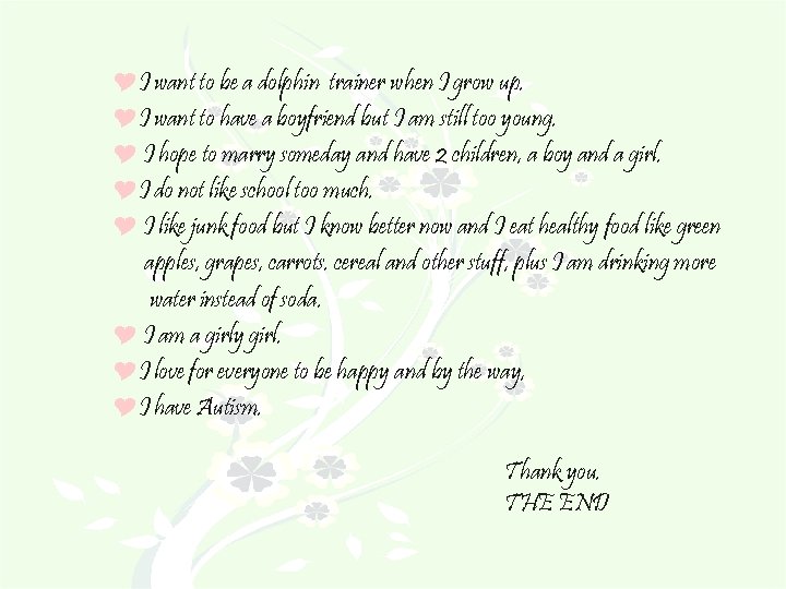 YI want to be a dolphin trainer when I grow up. YI want to