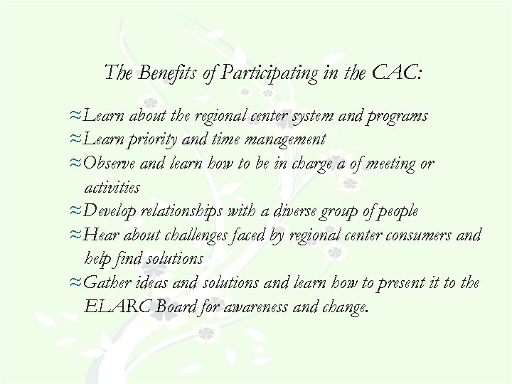 The Benefits of Participating in the CAC: ≈Learn about the regional center system and
