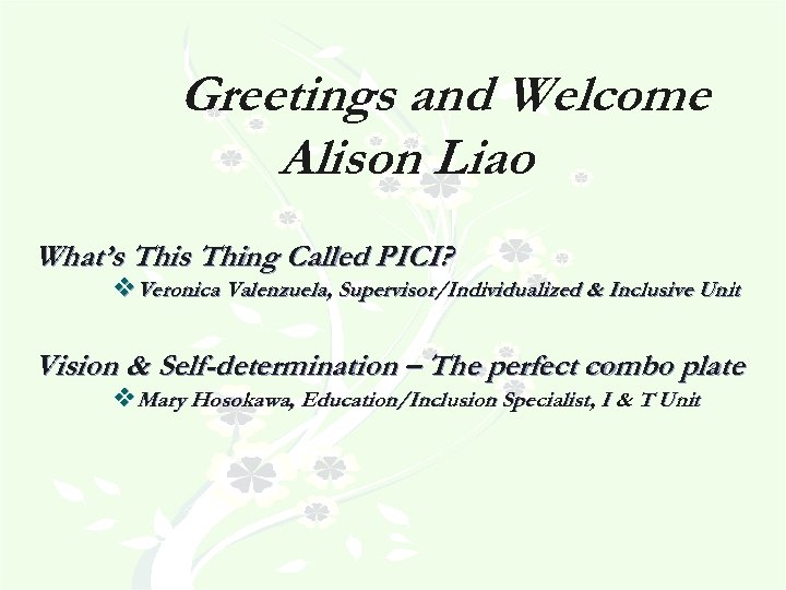 Greetings and Welcome Alison Liao What’s Thing Called PICI? v. Veronica Valenzuela, Supervisor/Individualized &