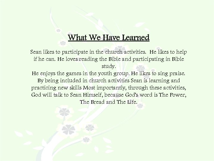 What We Have Learned Sean likes to participate in the church activities. He likes