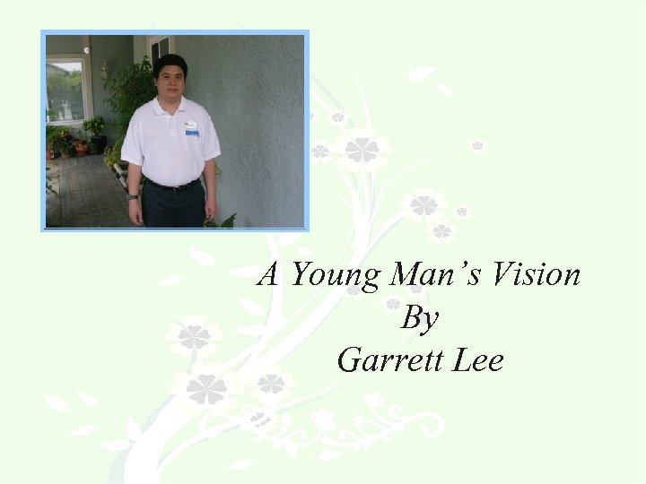 A Young Man’s Vision By Garrett Lee 