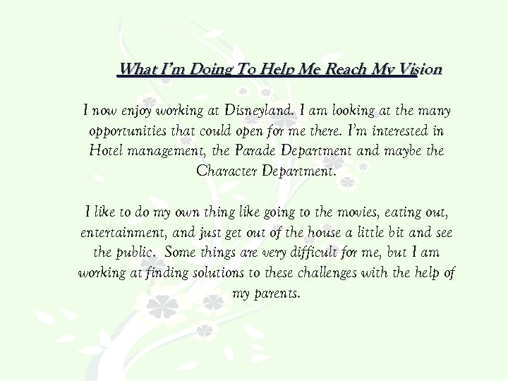 What I’m Doing To Help Me Reach My Vision I now enjoy working at