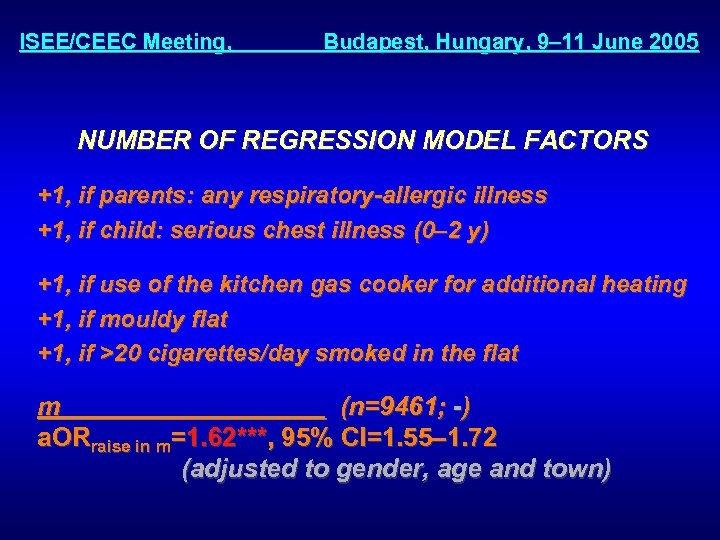 ISEE/CEEC Meeting, Budapest, Hungary, 9– 11 June 2005 NUMBER OF REGRESSION MODEL FACTORS +1,