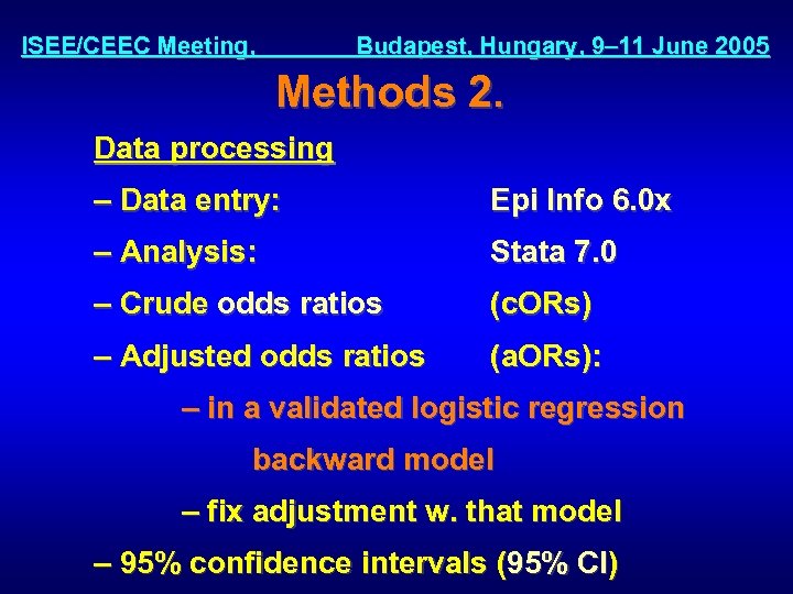 ISEE/CEEC Meeting, Budapest, Hungary, 9– 11 June 2005 Methods 2. Data processing – Data