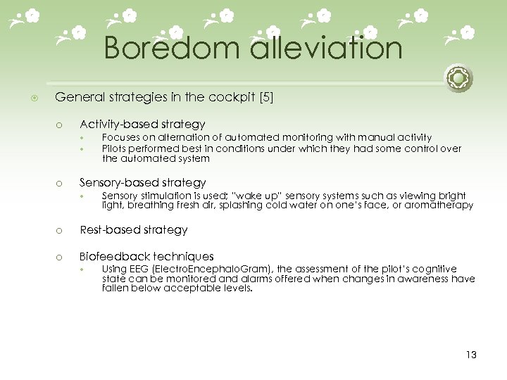 Boredom alleviation General strategies in the cockpit [5] ¡ Activity-based strategy ¡ Focuses on