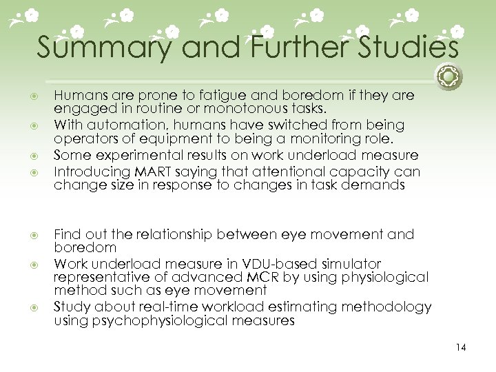 Summary and Further Studies Humans are prone to fatigue and boredom if they are