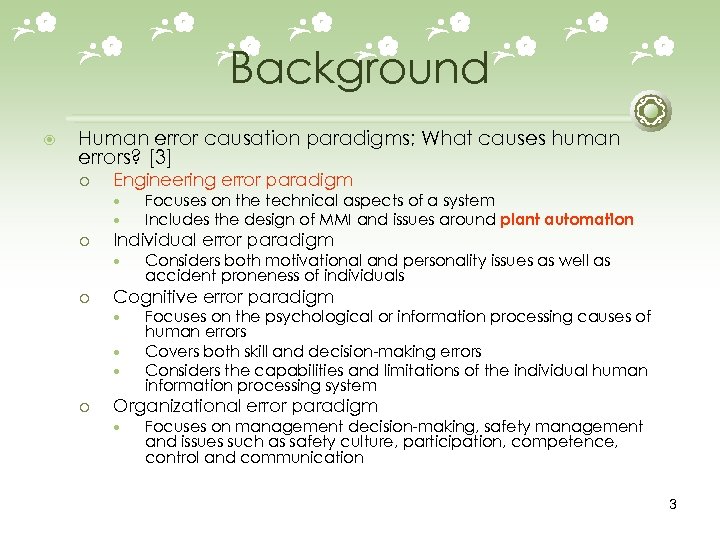 Background Human error causation paradigms; What causes human errors? [3] ¡ Engineering error paradigm