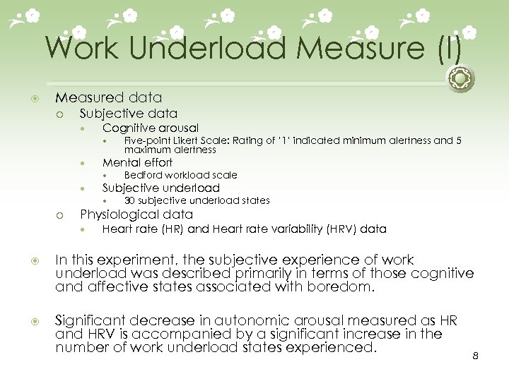 Work Underload Measure (I) Measured data ¡ Subjective data Cognitive arousal Mental effort Bedford