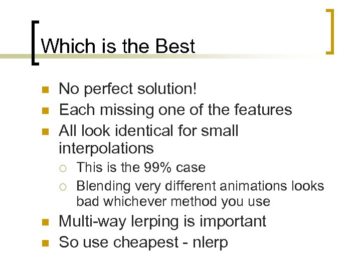 Which is the Best n n n No perfect solution! Each missing one of