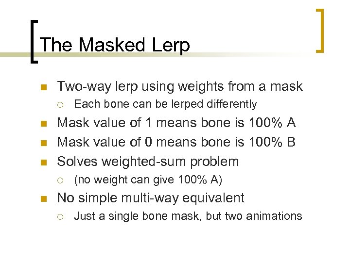 The Masked Lerp n Two-way lerp using weights from a mask ¡ n n