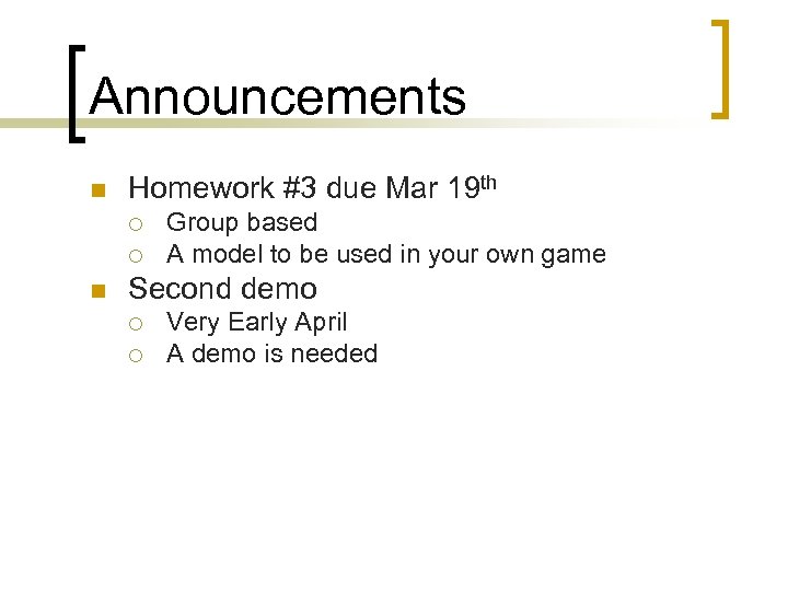 Announcements n Homework #3 due Mar 19 th ¡ ¡ n Group based A