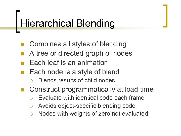 Hierarchical Blending n n Combines all styles of blending A tree or directed graph