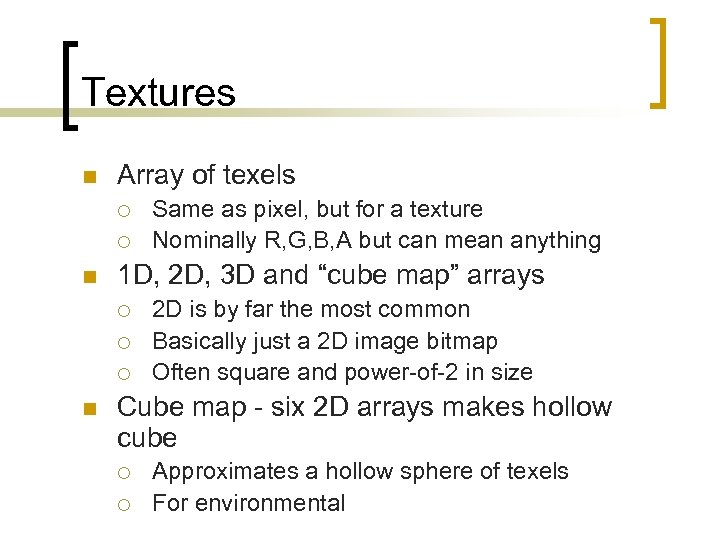 Textures n Array of texels ¡ ¡ n 1 D, 2 D, 3 D