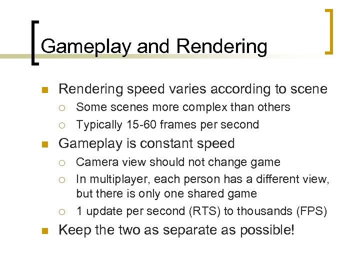 Gameplay and Rendering n Rendering speed varies according to scene ¡ ¡ n Gameplay