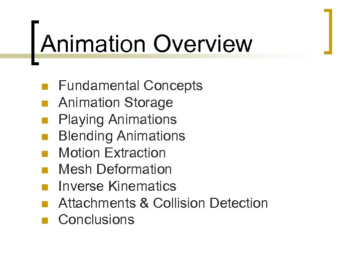 Animation Overview n n n n n Fundamental Concepts Animation Storage Playing Animations Blending