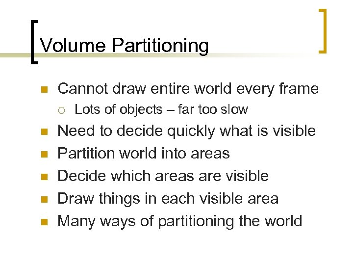 Volume Partitioning n Cannot draw entire world every frame ¡ n n n Lots