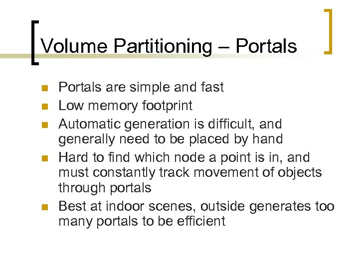 Volume Partitioning – Portals n n n Portals are simple and fast Low memory