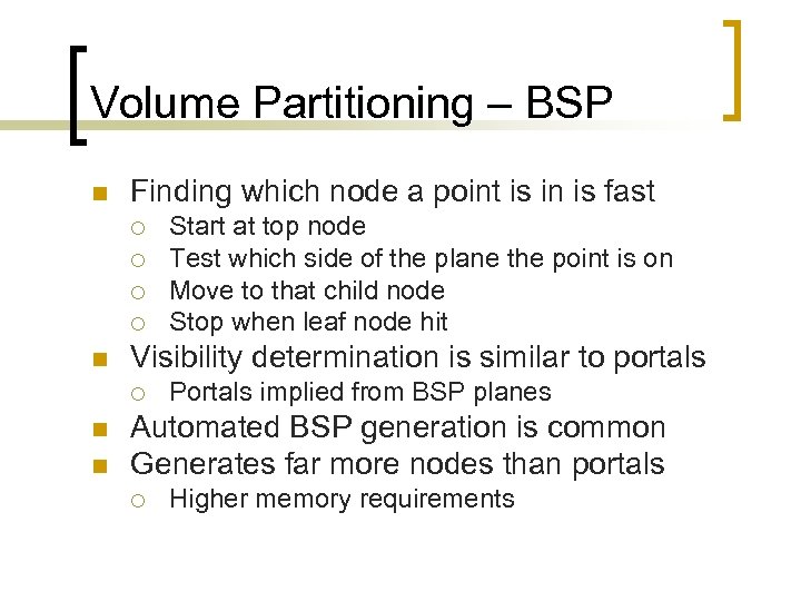 Volume Partitioning – BSP n Finding which node a point is in is fast