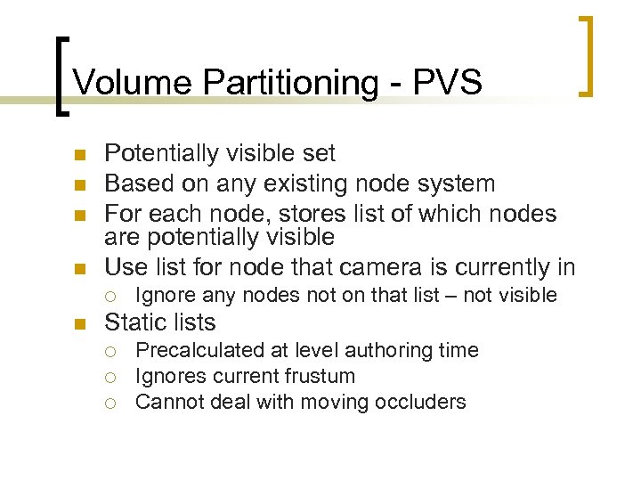 Volume Partitioning - PVS n n Potentially visible set Based on any existing node