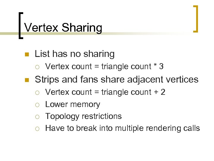 Vertex Sharing n List has no sharing ¡ n Vertex count = triangle count