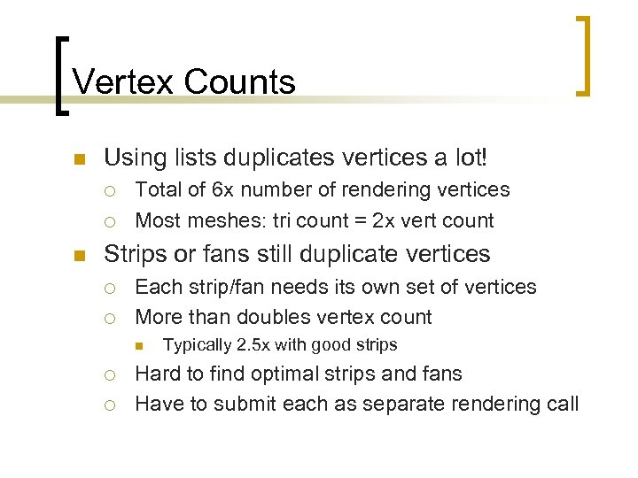 Vertex Counts n Using lists duplicates vertices a lot! ¡ ¡ n Total of