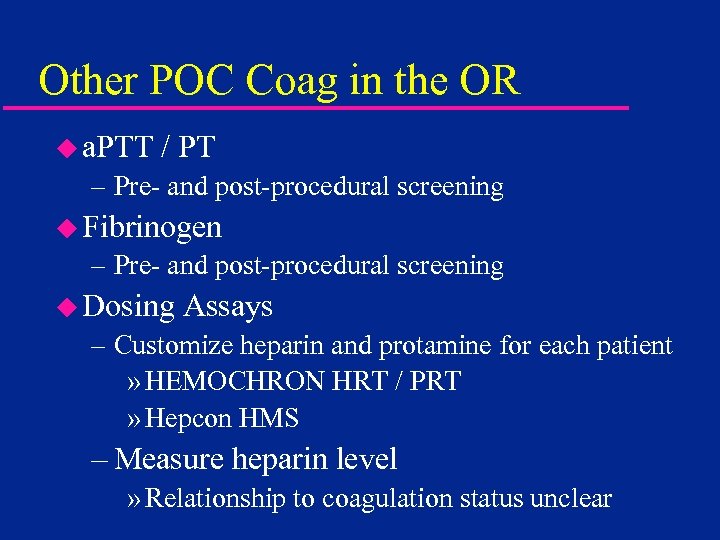 Other POC Coag in the OR u a. PTT / PT – Pre- and