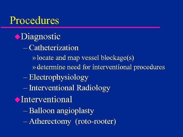 Procedures u. Diagnostic – Catheterization » locate and map vessel blockage(s) » determine need